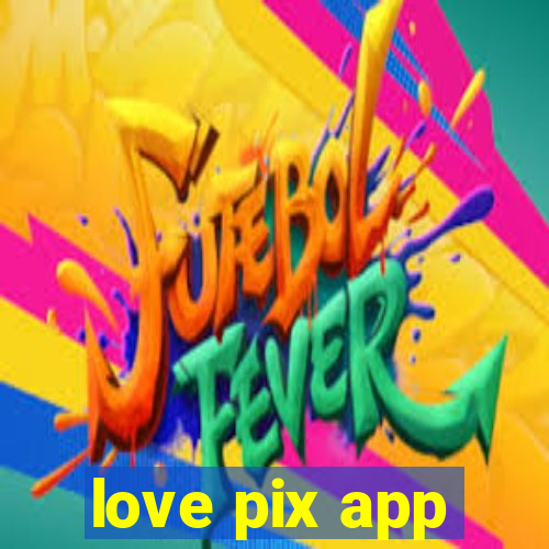 love pix app